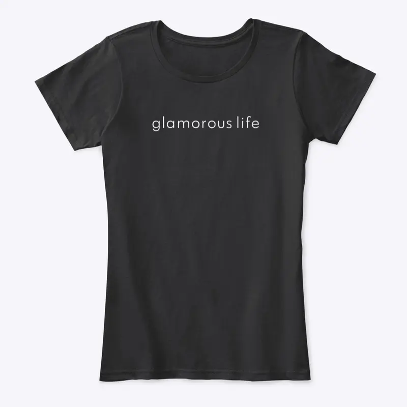 Glamorous Life Women's Comfort Tee