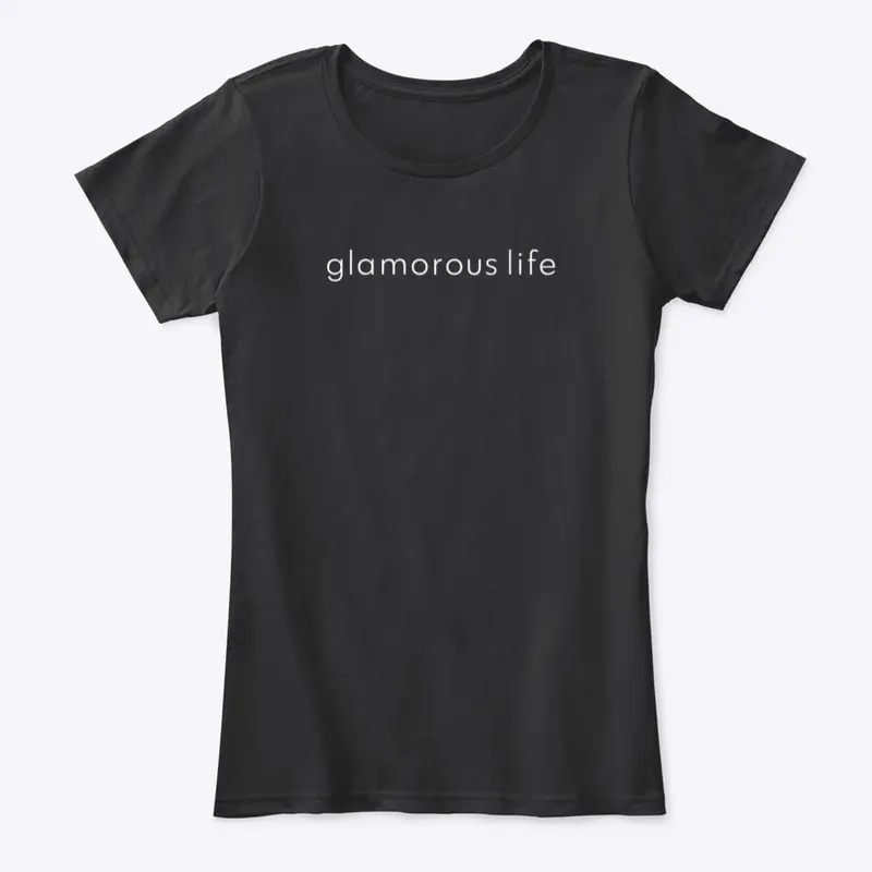 Glamorous Life Women's Comfort Tee